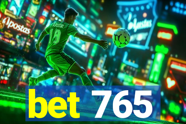 bet 765